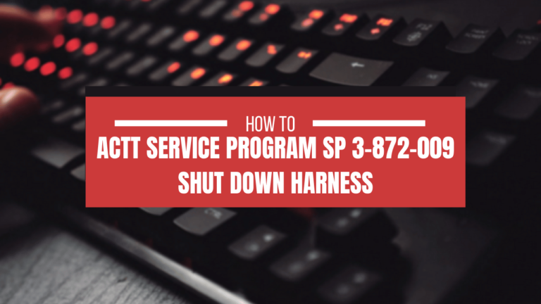 ACTT Service Program SP 3-872-009 Shut Down Harness