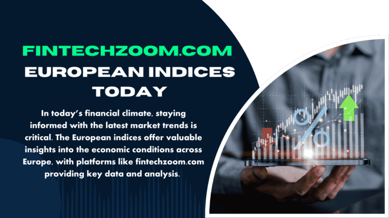 Fintechzoom.com European Indices Today